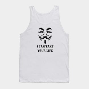 I can take your life !! Tank Top